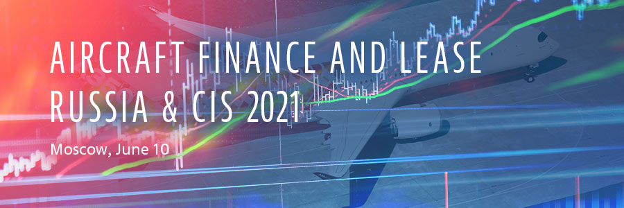 Aircraft Finance and Lease Russia & CIS 2021